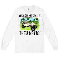 They See Me Rollin' They Hattin' Long Sleeve Tee | Teevron