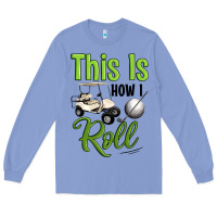 Colony Blue this is how i roll Long Sleeve Tee - Artiststas