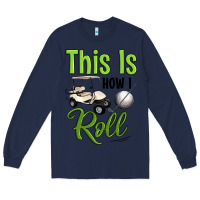 Navy this is how i roll Long Sleeve Tee - Artiststas