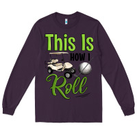 Plum this is how i roll Long Sleeve Tee - Artiststas
