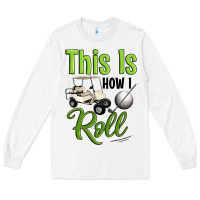 White this is how i roll Long Sleeve Tee - Artiststas