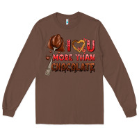 Chestnut i love you more than chocolate Long Sleeve Tee - AdoDesignShop