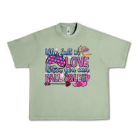 Oil Green why fall in love when you can fall asleep Urban Heavy Tee - OliviaCreatesArt