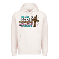 Pale Pink he has taken my brokenness and turned it into my p Premium Hoodie - Artiststas