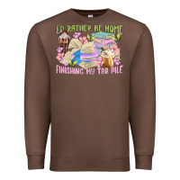 Chestnut id rather be home finishing my tbr pile Premium Sweatshirt - MaliasSmallBusiness