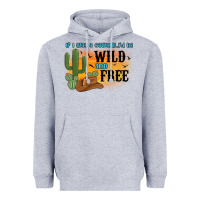 Heather Grey if i was a cowgirl i d be wild and free Heavyweight Hoodie - MaliasSmallBusiness