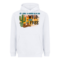 White if i was a cowgirl i d be wild and free Heavyweight Hoodie - MaliasSmallBusiness