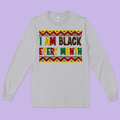 I Am Black Every Month Long Sleeve Tee Designed By Artiststas