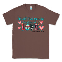 Chestnut let all that you do be done in love Classic Tee - JahusDesignShop
