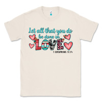 Natural let all that you do be done in love Classic Tee - JahusDesignShop