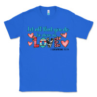 True Royal let all that you do be done in love Classic Tee - JahusDesignShop