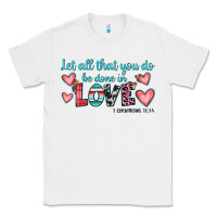 White let all that you do be done in love Classic Tee - JahusDesignShop
