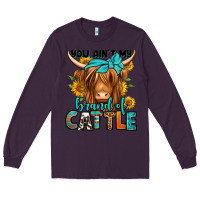 Plum you ain't my brand of cattle longhaired cow Long Sleeve Tee - Jasminsmagicworld