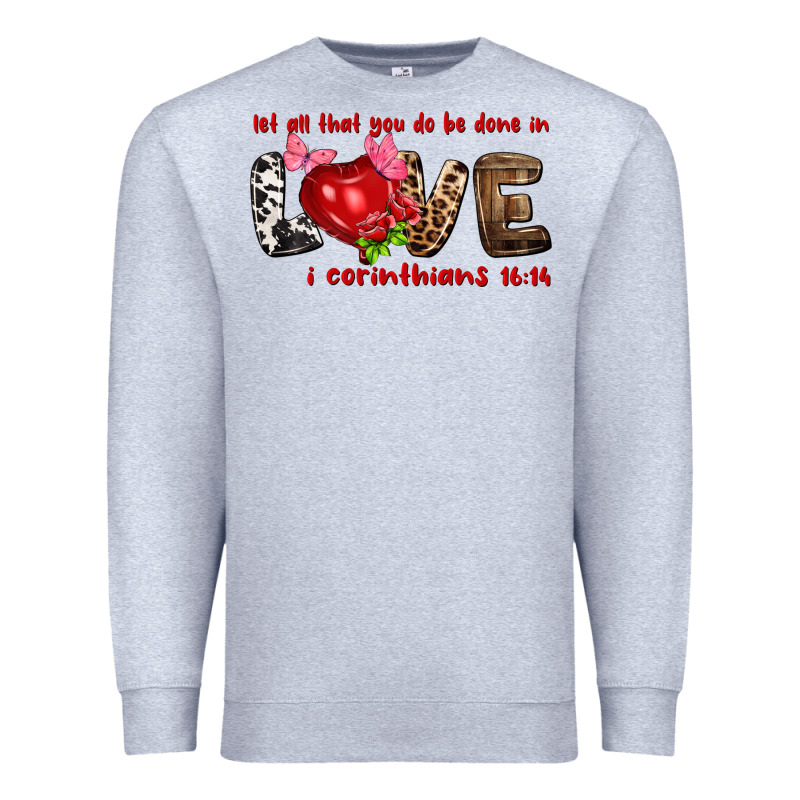 Let All That You Do Be Done In Love I Corinthians Premium Sweatshirt by NancyCooperArtShop | Teevron
