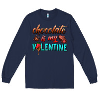 Navy chocolate is my valentine Long Sleeve Tee - AdoDesignShop