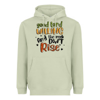 Matcha good lord willing and the creek dont rise Heavyweight Hoodie - MaliasSmallBusiness