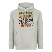 Moon Dust good lord willing and the creek dont rise Heavyweight Hoodie - MaliasSmallBusiness