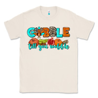Natural gobble till you wobble Classic Tee - AdoDesignShop