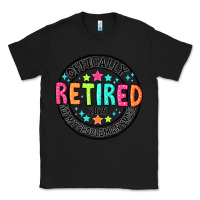 Black Officially Retired 2025 not my problem anymore Classic Tee - CowhideDigitalArt