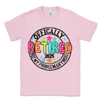 Bubblegum Pink Officially Retired 2025 not my problem anymore Classic Tee - CowhideDigitalArt