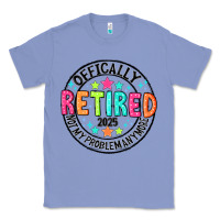 Colony Blue Officially Retired 2025 not my problem anymore Classic Tee - CowhideDigitalArt