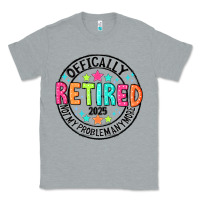 Heather Grey Officially Retired 2025 not my problem anymore Classic Tee - CowhideDigitalArt