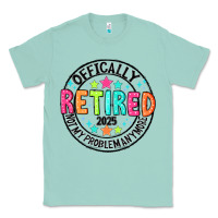 Seafoam Officially Retired 2025 not my problem anymore Classic Tee - CowhideDigitalArt