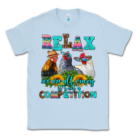 Dusty Blue relax we are all crazy  competition Classic Tee - AdoDesignShop