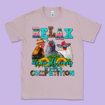 Relax We Are All Crazy  Competition Classic Tee Designed By Adodesignshop