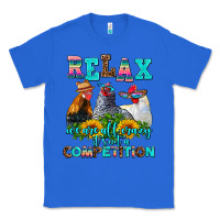 True Royal relax we are all crazy  competition Classic Tee - AdoDesignShop