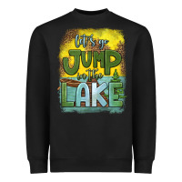 Black let's go jump in the lake Heavyweight Sweatshirt - HRA Design Shop
