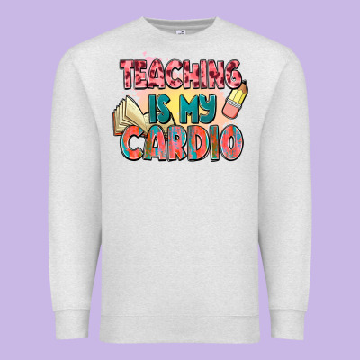 Teaching Is My Cardio Premium Sweatshirt Designed By Nancycooperartshop