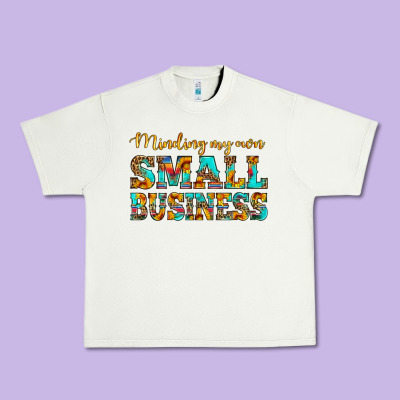Minding My Own Small Business Urban Heavy Tee Designed By Hra Design Shop