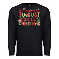Black it's beginning to cost a lot like christmas Premium Sweatshirt - MaliasSmallBusiness