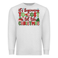 Oatmeal Heather it's beginning to cost a lot like christmas Premium Sweatshirt - MaliasSmallBusiness