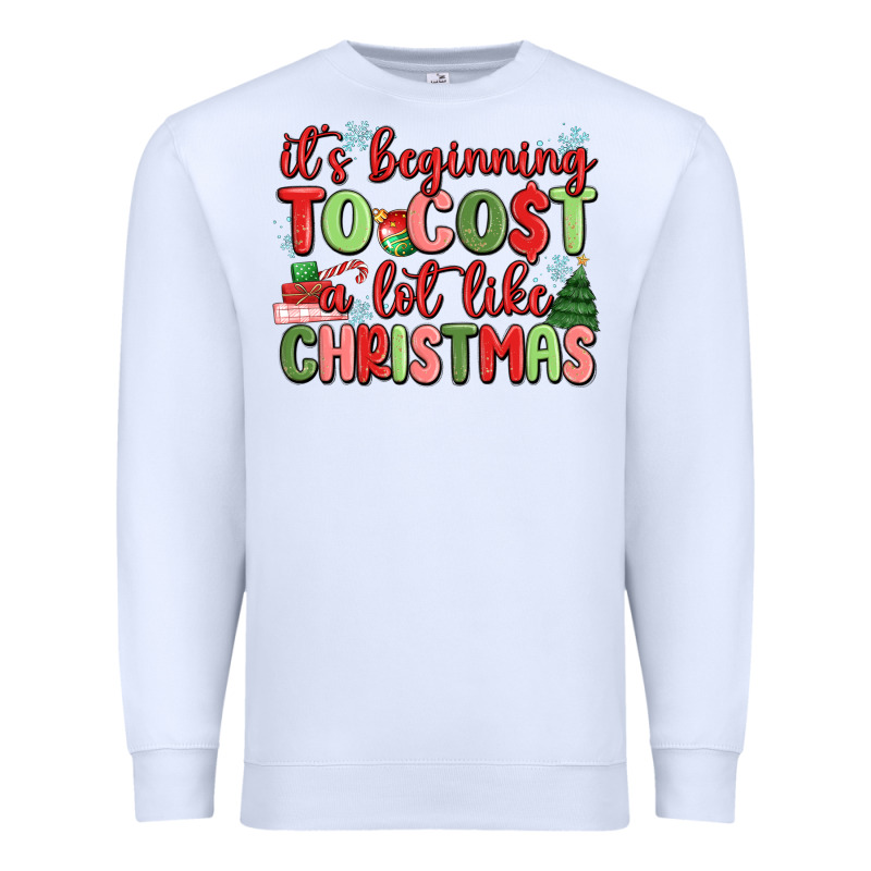 It's Beginning To Cost A Lot Like Christmas Premium Sweatshirt by MaliasSmallBusiness | Teevron