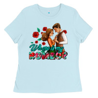 Baby Blue where is my romeo Ladies Tee - AdoDesignShop