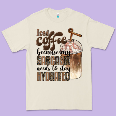 Iced Coffee Because My Sarcasm Needs To Stay Hydrated Premium Tee Designed By Barkaloodesign