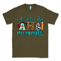 Army Green i do it for the aha moments Classic Tee - BundleAndBundleShop