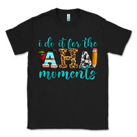 Black i do it for the aha moments Classic Tee - BundleAndBundleShop