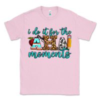 Bubblegum Pink i do it for the aha moments Classic Tee - BundleAndBundleShop
