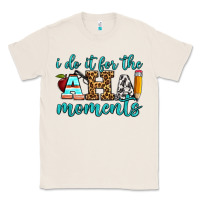 Natural i do it for the aha moments Classic Tee - BundleAndBundleShop