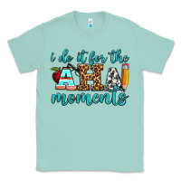 Seafoam i do it for the aha moments Classic Tee - BundleAndBundleShop