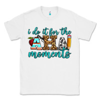 White i do it for the aha moments Classic Tee - BundleAndBundleShop