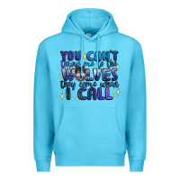 You Cant Throw Me To The Wolves They Come When I C Premium Hoodie | Teevron