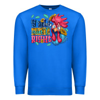 True Royal yall aint right with chicken Premium Sweatshirt - NancyCooperArtShop