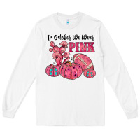 In October We Wear Pink Long Sleeve Tee | Teevron
