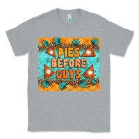 Heather Grey Pies Before Guys Classic Tee - Artiststas