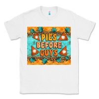 White Pies Before Guys Classic Tee - Artiststas