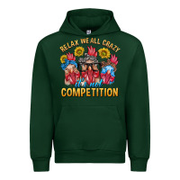 Forest Green Relax We All Crazy It's Not Competition Urban Hoodie - texasbilliewilder